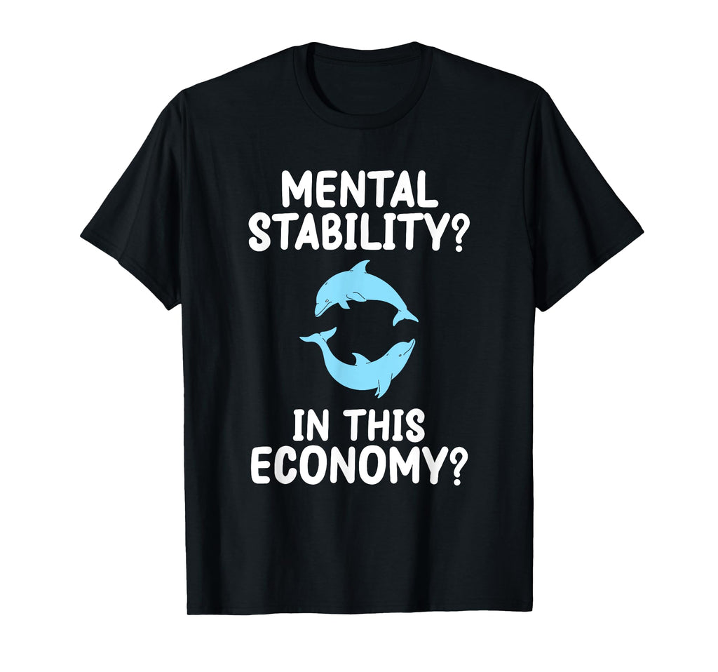 Mental Stability This Economy Funny T-Shirt - Minimalist Print Unisex - T-Shirt, Sweatshirt, Hoodie