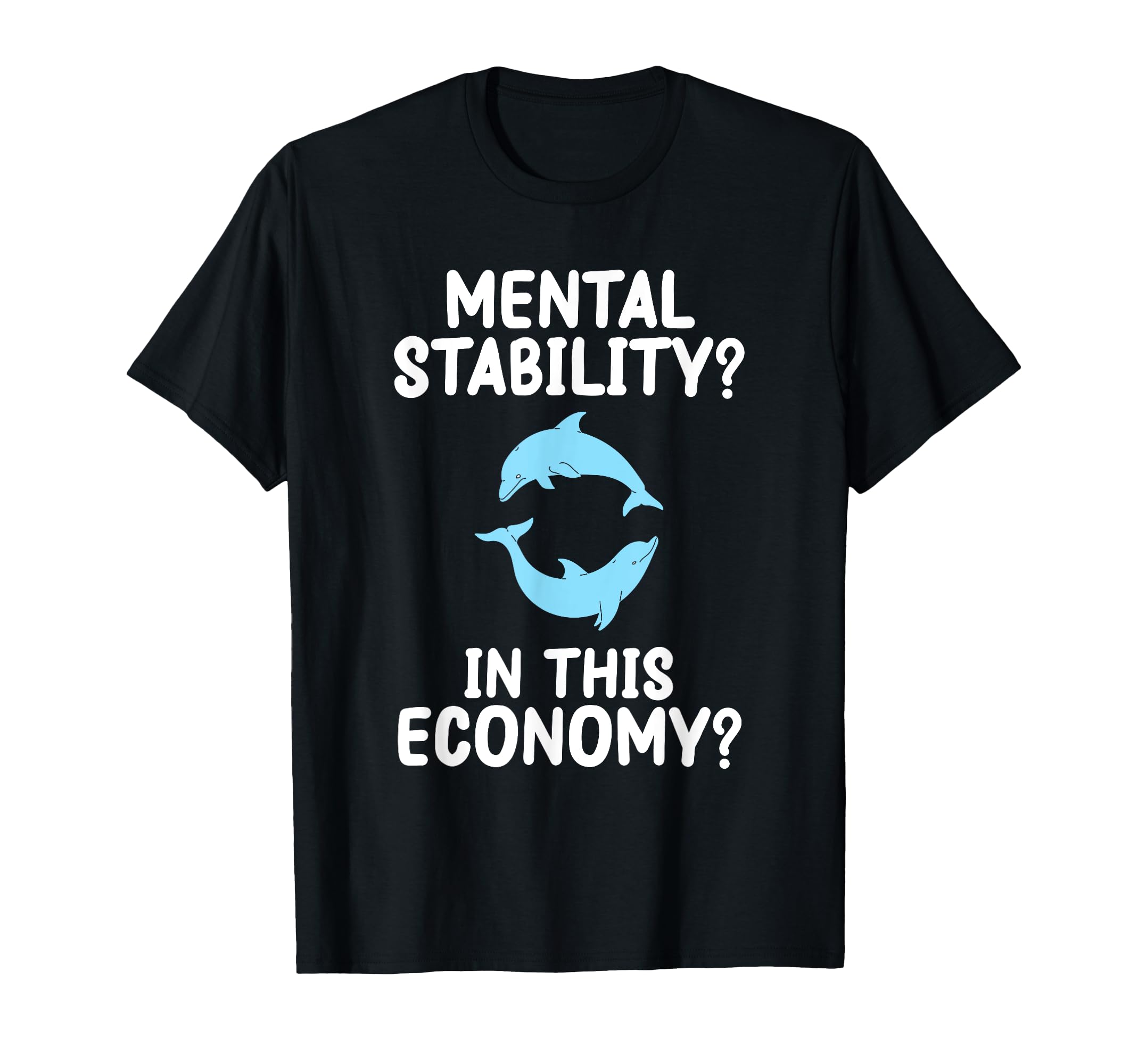 Mental Stability This Economy Funny T-Shirt - Minimalist Print Unisex - T-Shirt, Sweatshirt, Hoodie