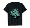Typography Be Merry T-Shirt - Streetwear Style Men Women - T-Shirt, Sweatshirt, Hoodie