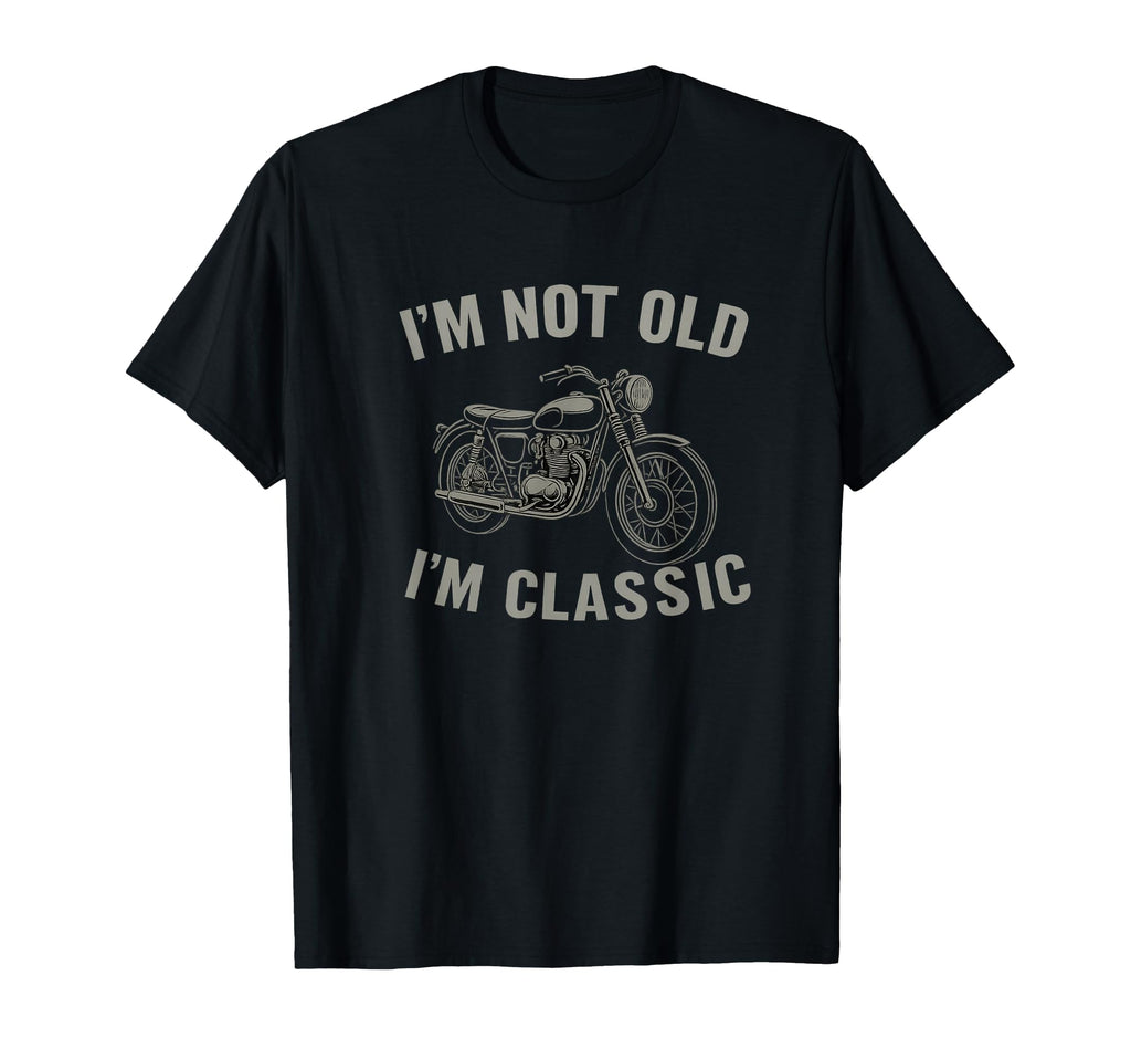 Im Not Old Im Motorcycle T-Shirt - Unique Graphic for Adults - T-Shirt, Sweatshirt, Hoodie