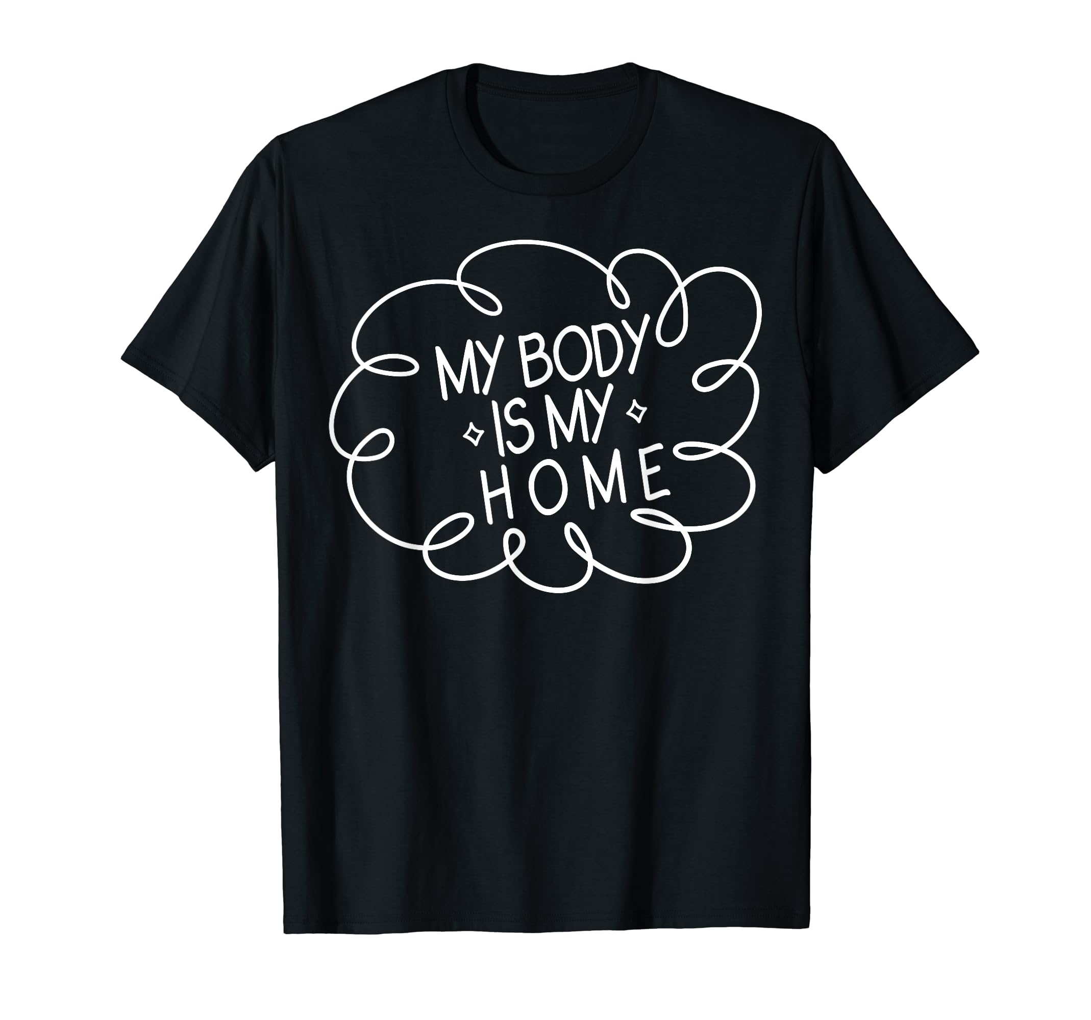 My Body Is My Home Depression Mental T-Shirt - Novelty Apparel Men Women - T-Shirt, Sweatshirt, Hoodie