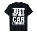 Just One More Car I Promise Funny T-Shirt - Unique Graphic for Adults - T-Shirt, Sweatshirt, Hoodie
