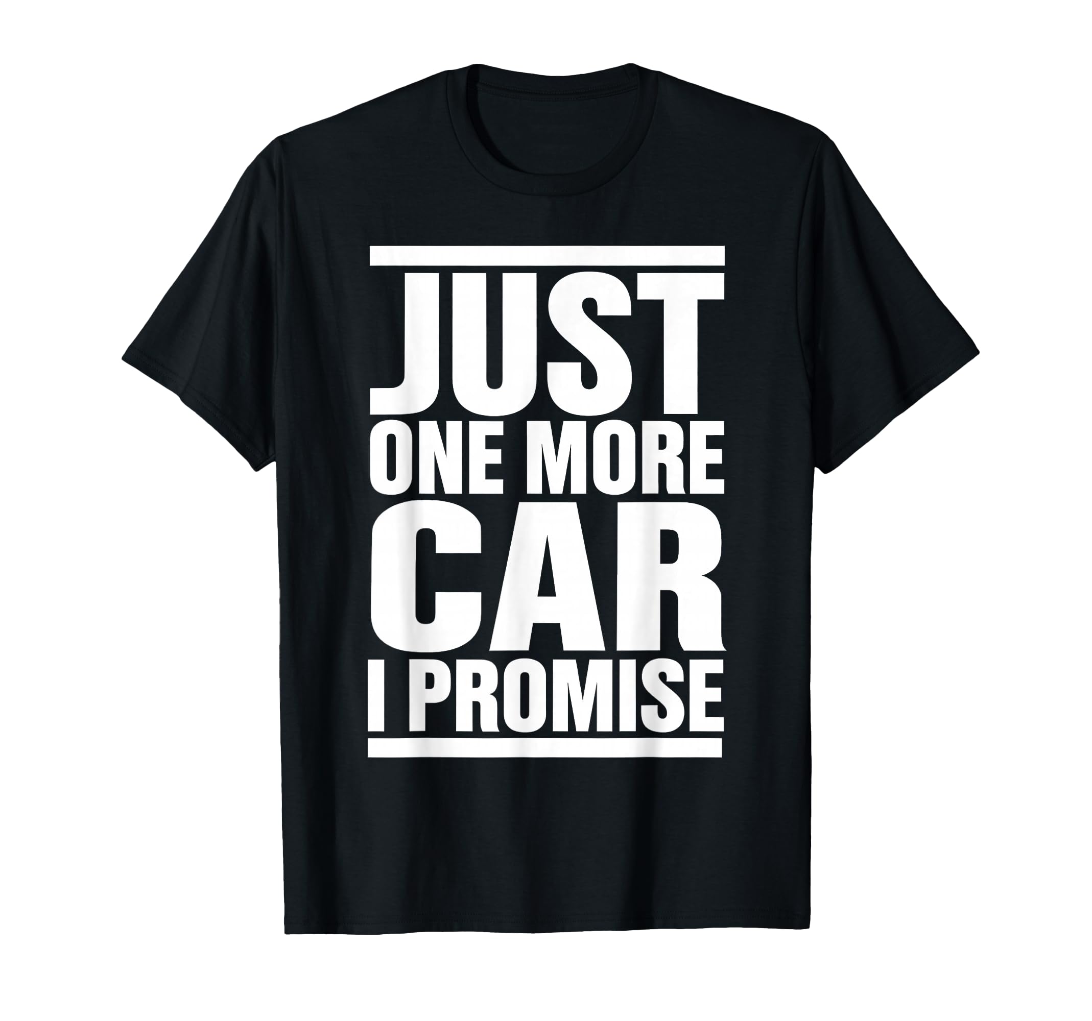 Just One More Car I Promise Funny T-Shirt - Unique Graphic for Adults - T-Shirt, Sweatshirt, Hoodie