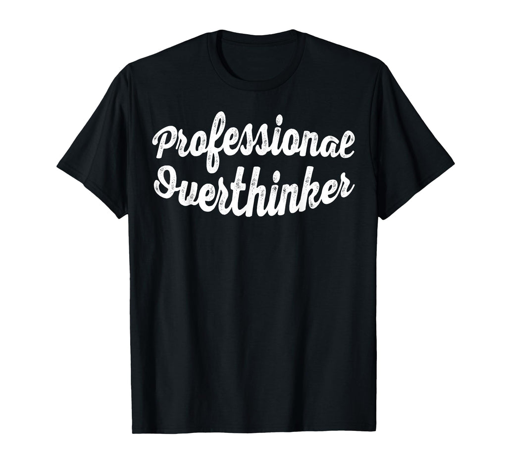 Professional Overthinker Funny Brain T-Shirt - Aesthetic Graphic Men Women - T-Shirt, Sweatshirt, Hoodie