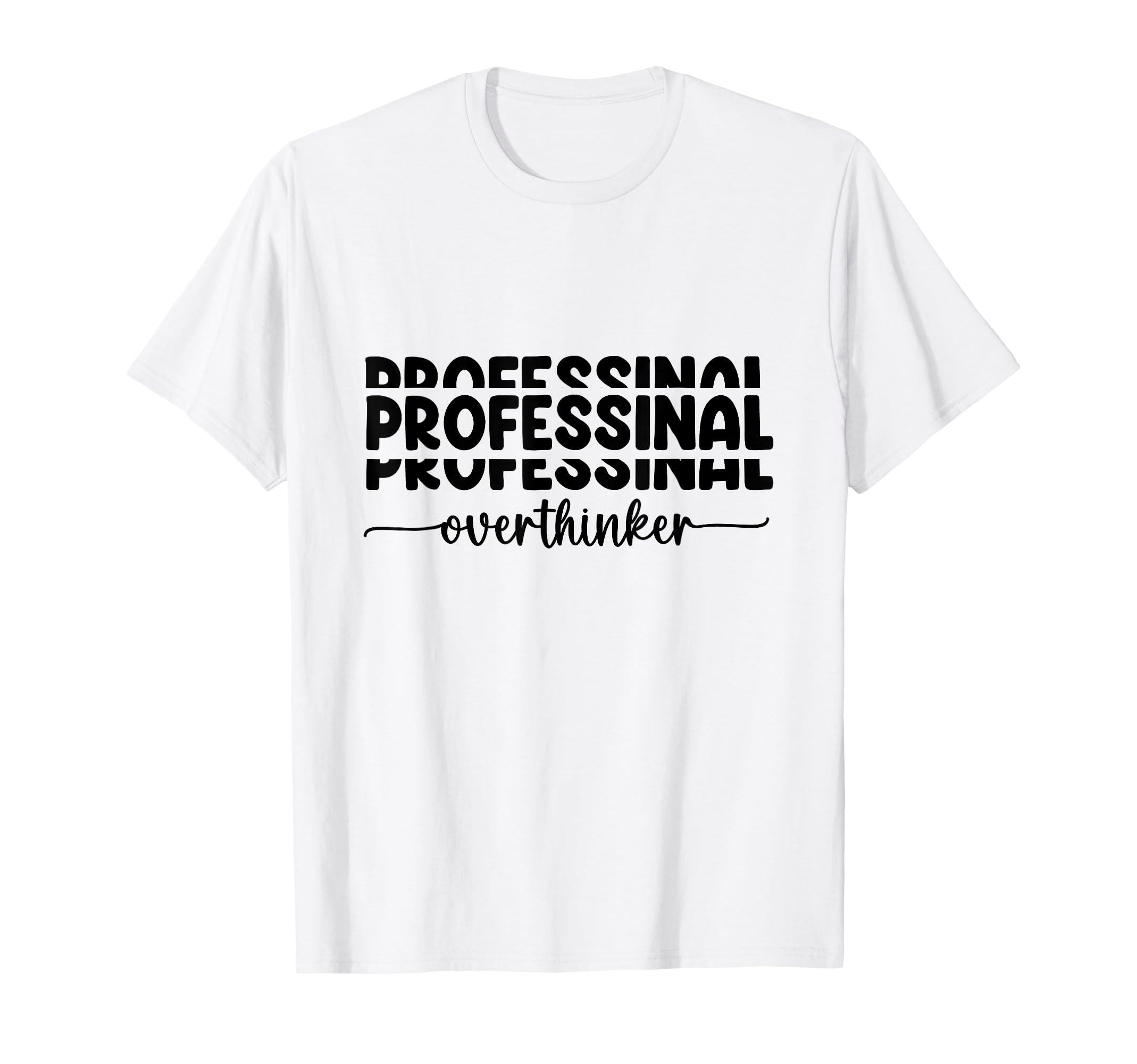Professional Overthinker Funny T-Shirt - Fun Novelty Design for Adults - T-Shirt, Sweatshirt, Hoodie