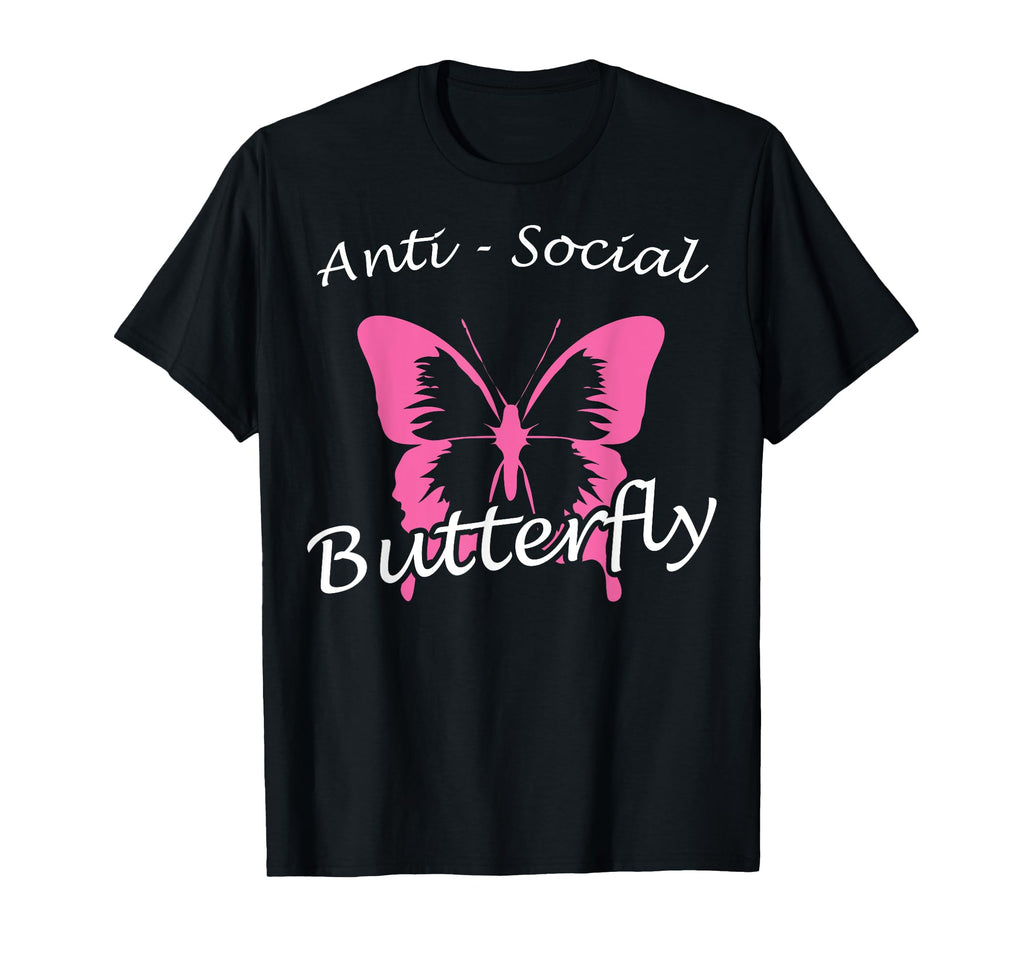 Anti Social Butterfly Funny Sarcastic T-Shirt - Unique Graphic Men Women - T-Shirt, Sweatshirt, Hoodie