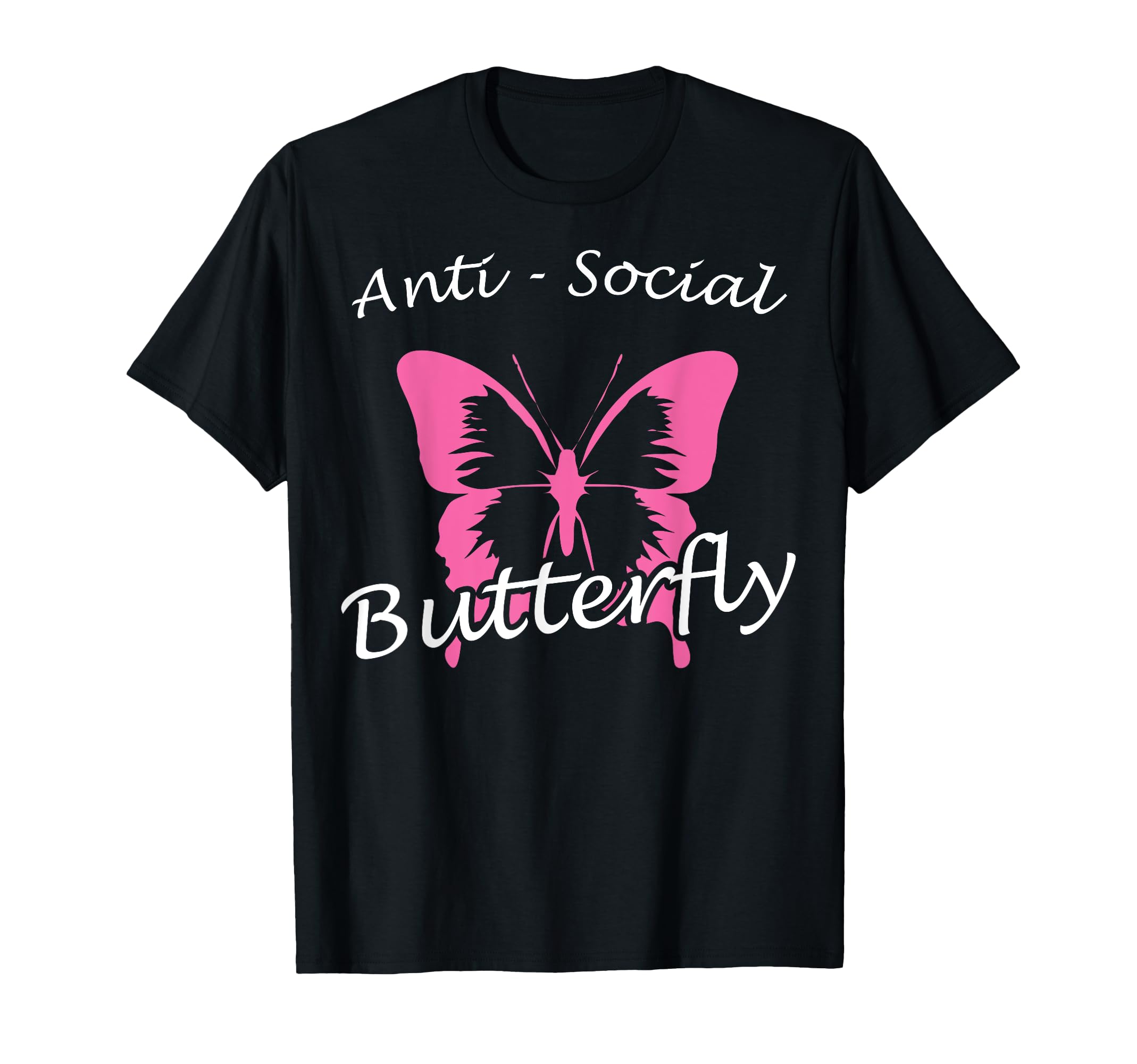 Anti Social Butterfly Funny Sarcastic T-Shirt - Unique Graphic Men Women - T-Shirt, Sweatshirt, Hoodie