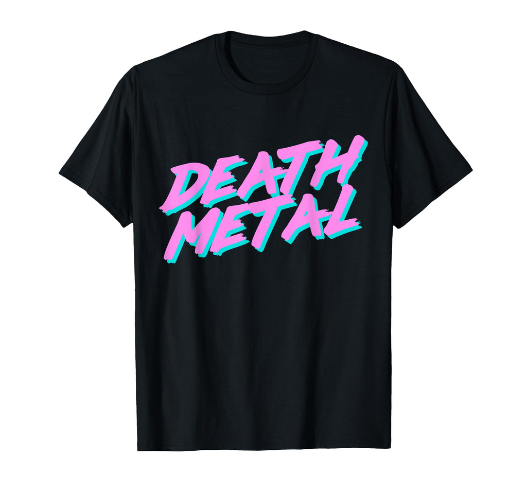 Death Metal Sarcastic 1980S T-Shirt - Casual Everyday Wear Men Women - T-Shirt, Sweatshirt, Hoodie