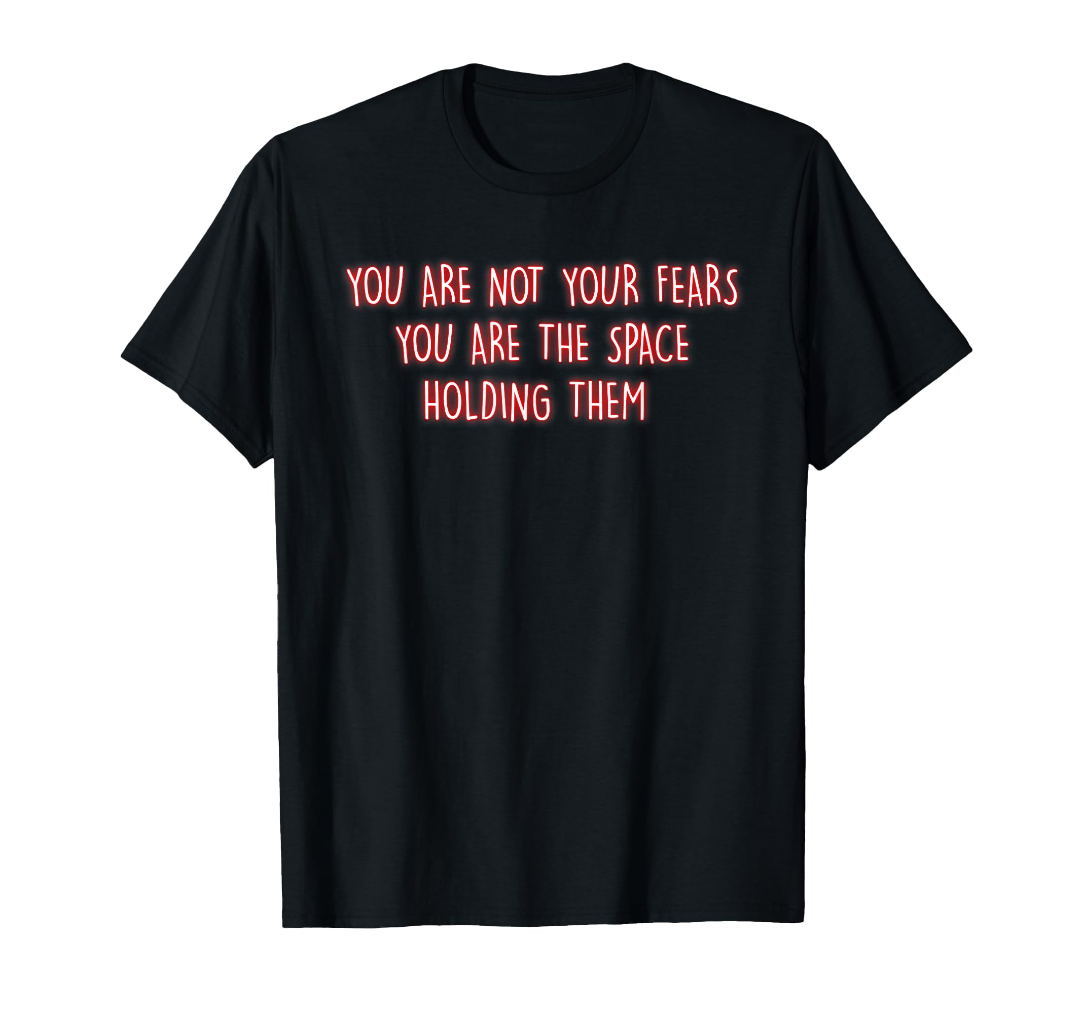 You Are Not Your Fears Mindfulness T-Shirt - Graphic Print for Adults - T-Shirt, Sweatshirt, Hoodie