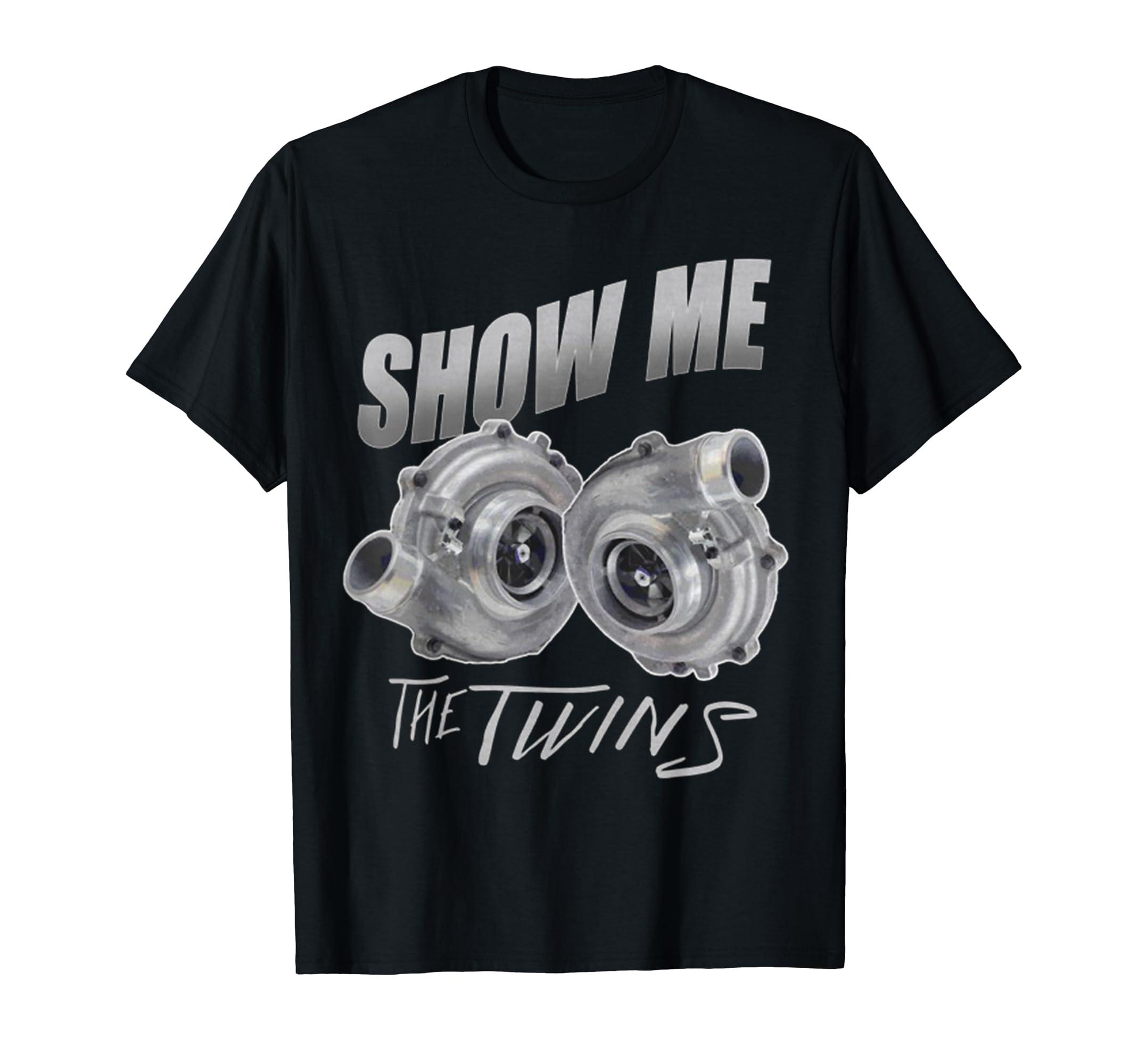 Show Me Twins Turbo Car Enthusiasts T-Shirt - Streetwear Style for Adults - T-Shirt, Sweatshirt, Hoodie