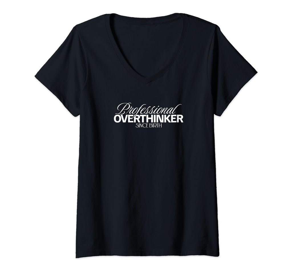 Professional Overthinker Funny V Neck T-Shirt - Aesthetic Graphic Unisex - T-Shirt, Sweatshirt, Hoodie