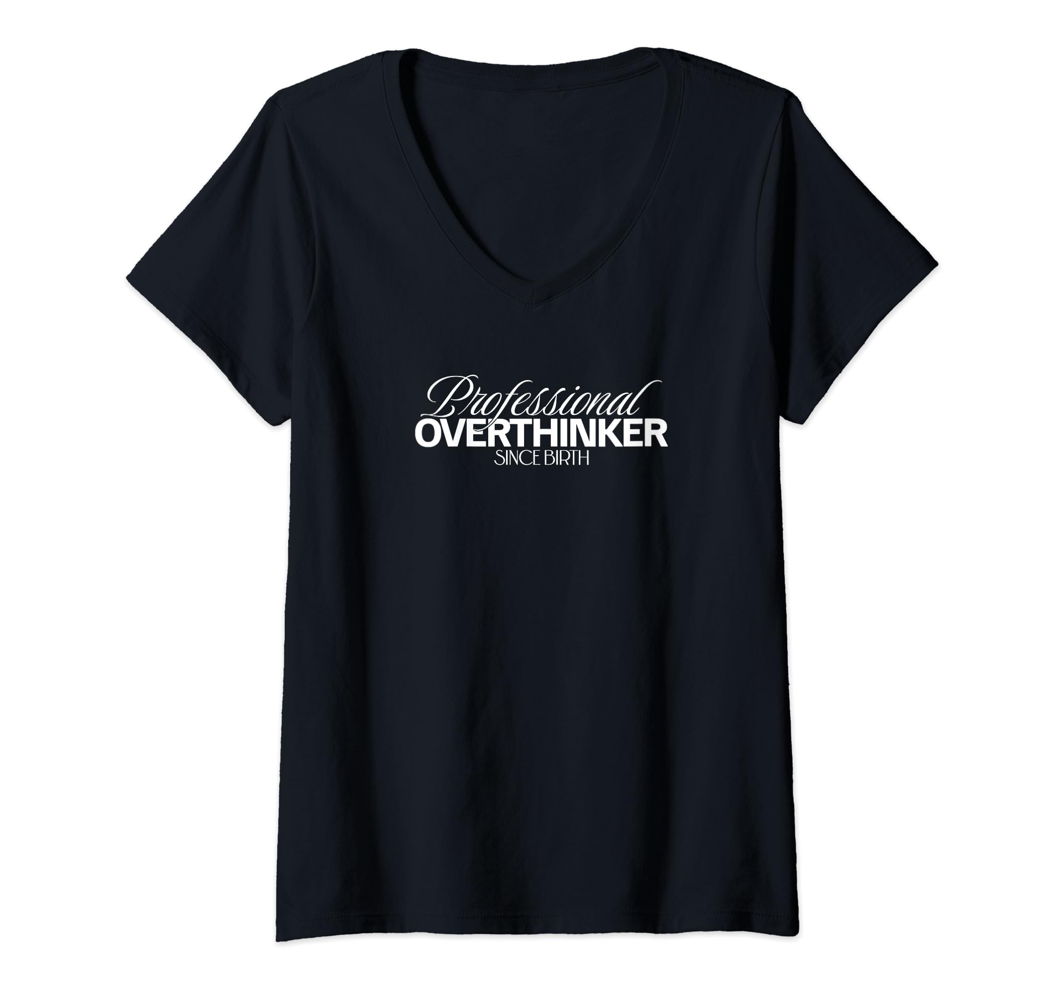 Professional Overthinker Funny V Neck T-Shirt - Aesthetic Graphic Unisex - T-Shirt, Sweatshirt, Hoodie