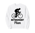 Retirement Plan Cycling Bicycle Rider Sweatshirt - Graphic Print Men Women - T-Shirt, Sweatshirt, Hoodie