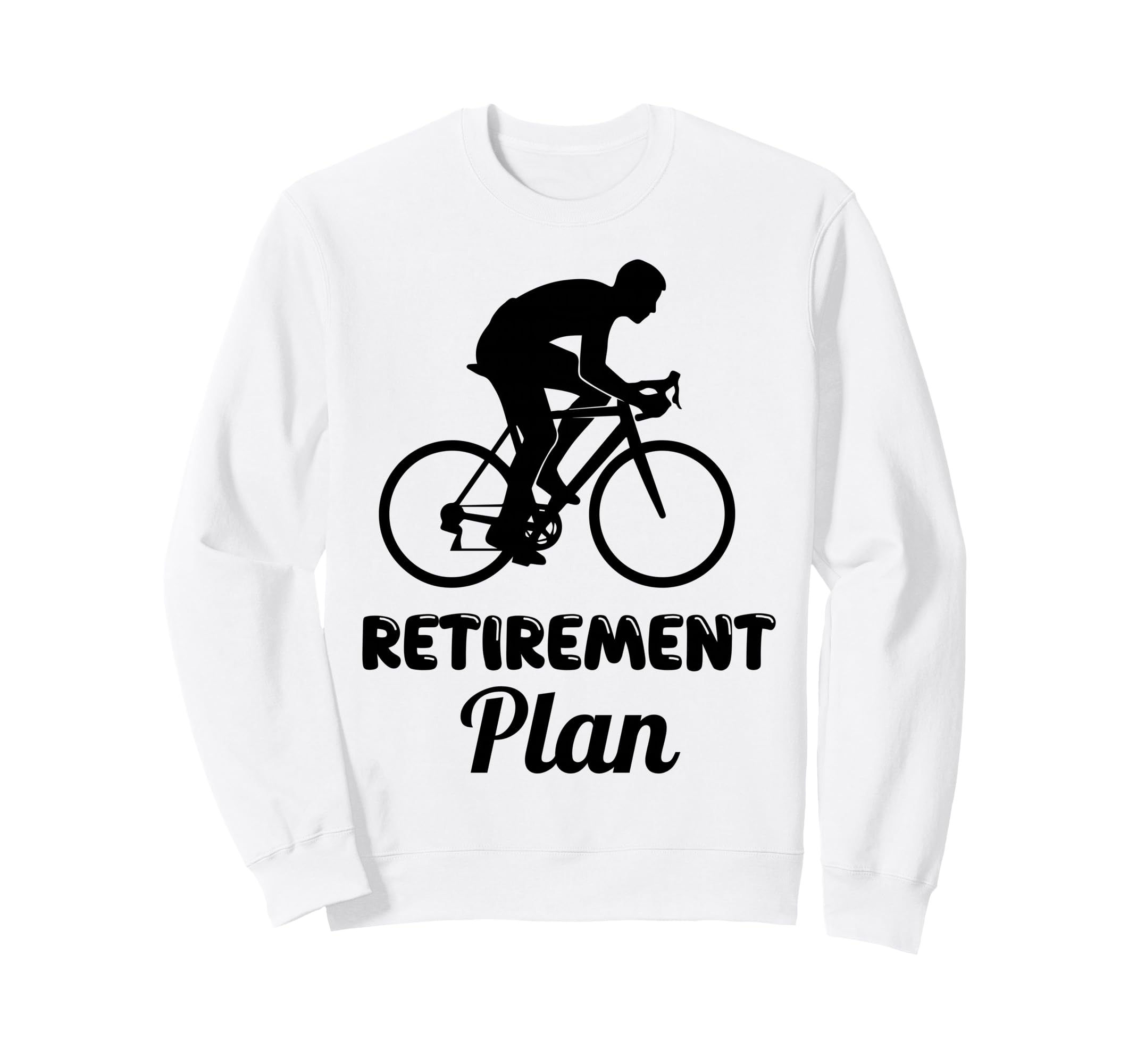 Retirement Plan Cycling Bicycle Rider Sweatshirt - Graphic Print Men Women - T-Shirt, Sweatshirt, Hoodie