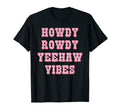 Howdy Rowdy Yeehaw Vibes Western T-Shirt - Fun Novelty Design Men Women - T-Shirt, Sweatshirt, Hoodie