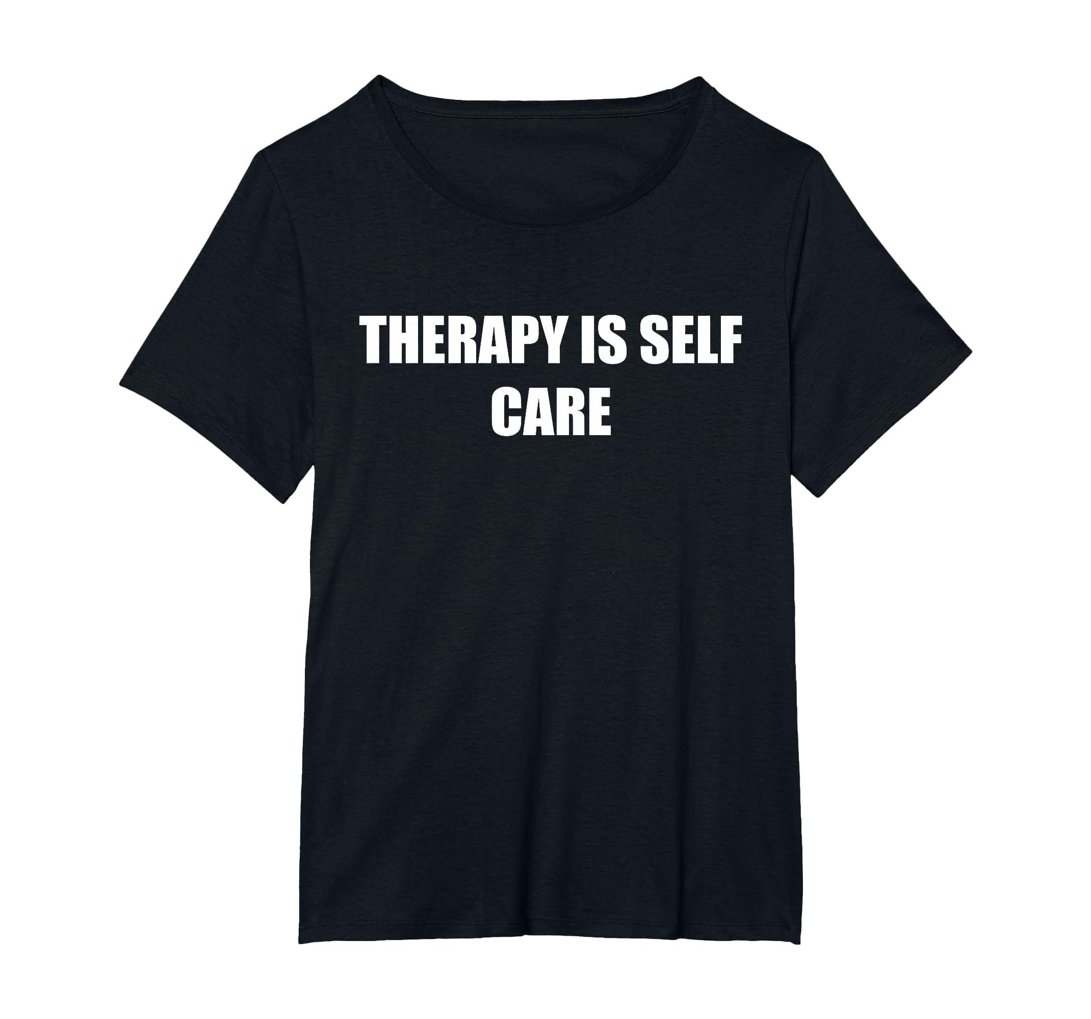 Therapy Is Self Care Womens Plus Black T-Shirt - Novelty Apparel for Adults - T-Shirt, Sweatshirt, Hoodie