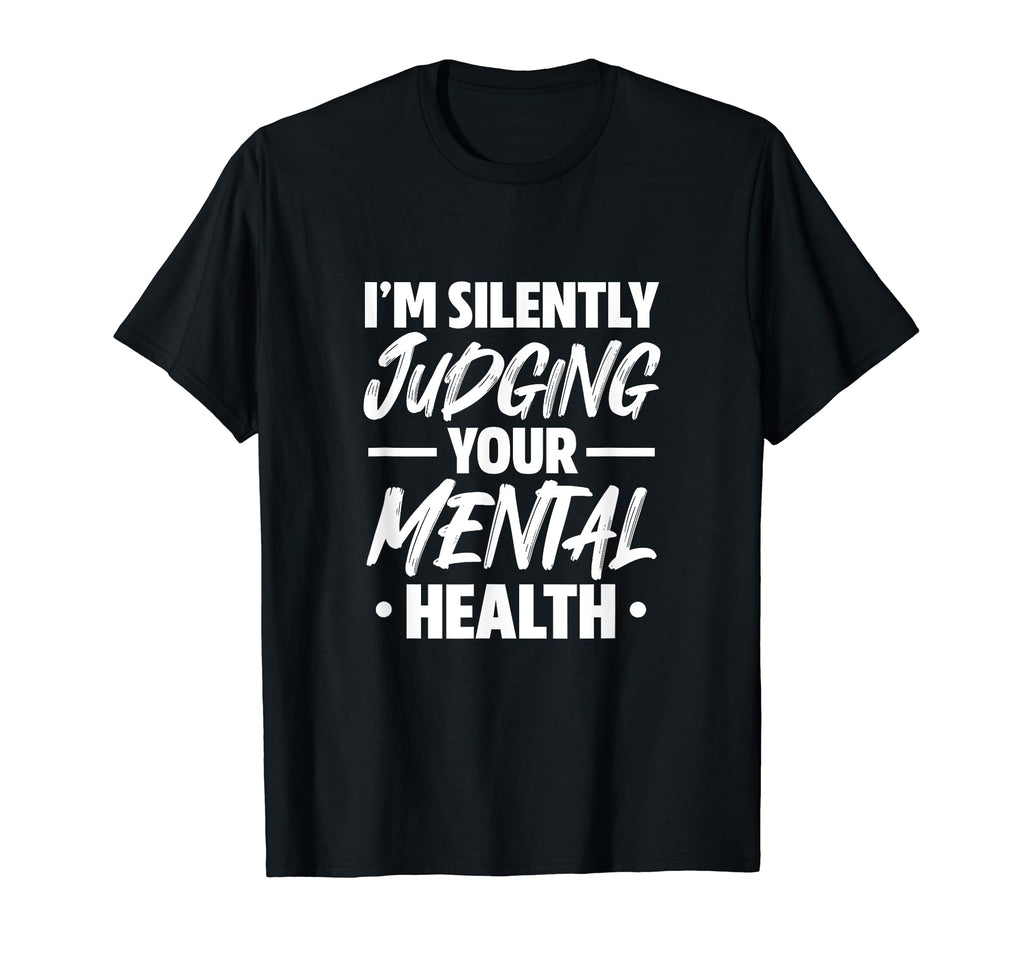 Psychologist Im Silently Judging Your T-Shirt - Trendy Graphic for Adults - T-Shirt, Sweatshirt, Hoodie