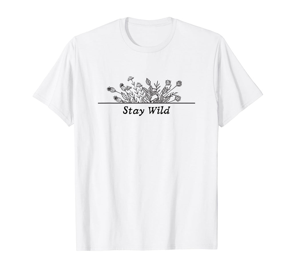 Stay Wild Flower Floral Spring Plants T-Shirt - Graphic Print Unisex - T-Shirt, Sweatshirt, Hoodie