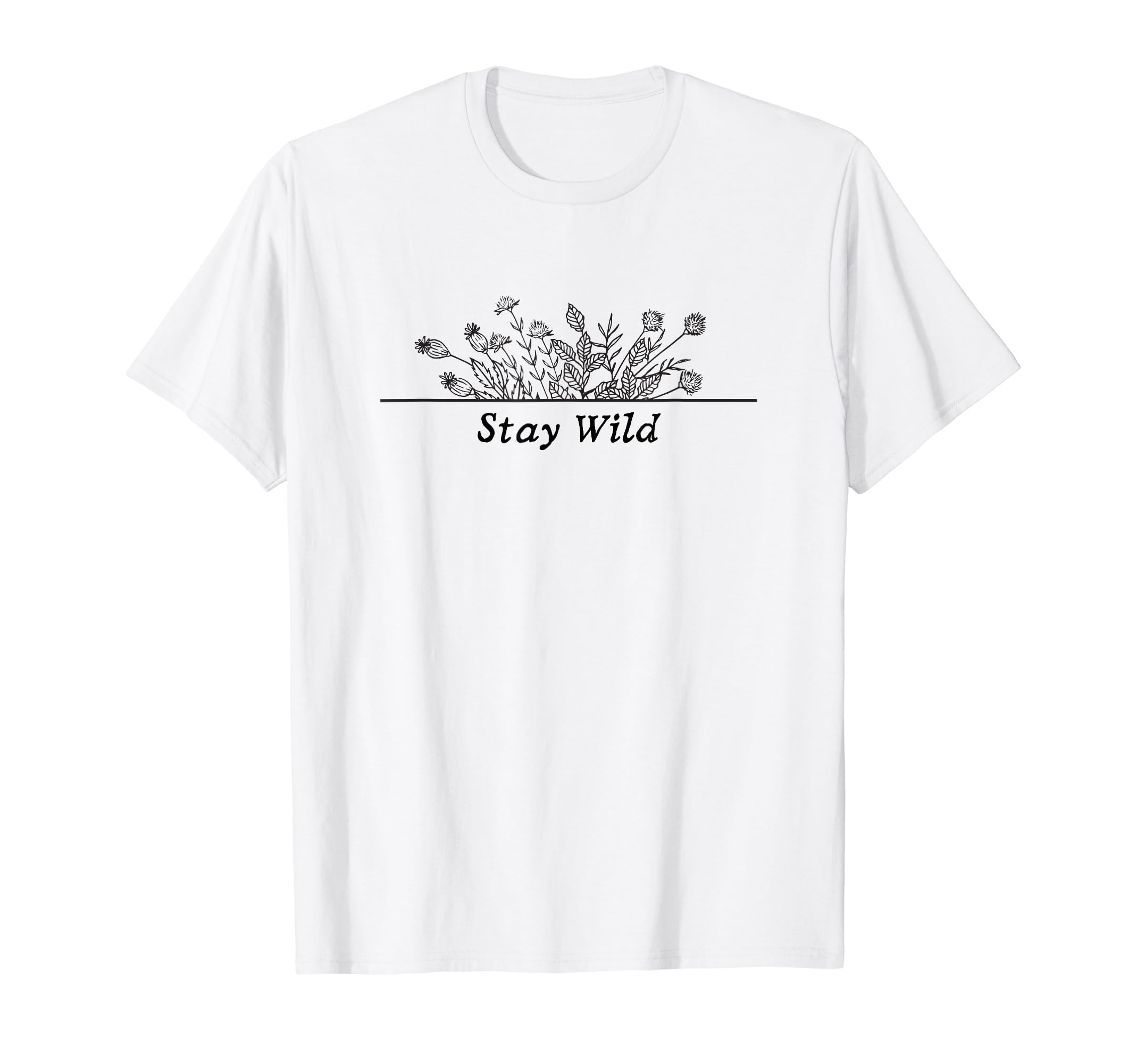 Stay Wild Flower Floral Spring Plants T-Shirt - Graphic Print Unisex - T-Shirt, Sweatshirt, Hoodie