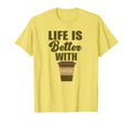 Life Is Better Coffee Typography T-Shirt - Aesthetic Graphic for Adults - T-Shirt, Sweatshirt, Hoodie