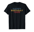 Happy Birthday Todd Personalized Name T-Shirt - Trendy Graphic Unisex - T-Shirt, Sweatshirt, Hoodie