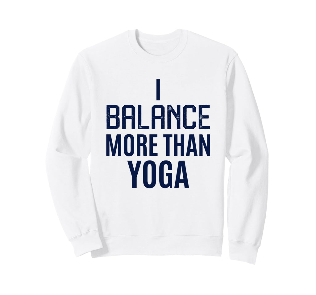 Funny Yoga Lover Yogi Life Balance Sweatshirt - Trendy Graphic Unisex - T-Shirt, Sweatshirt, Hoodie