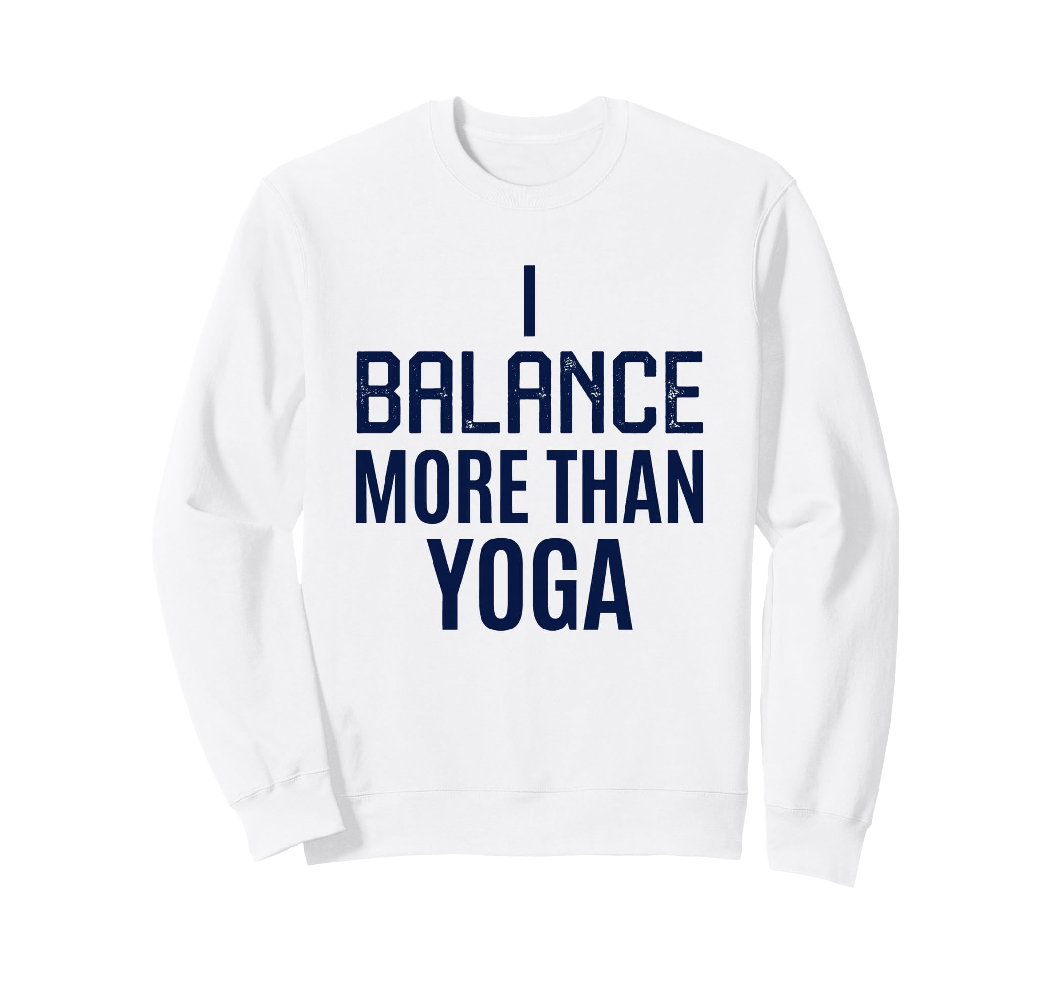 Funny Yoga Lover Yogi Life Balance Sweatshirt - Trendy Graphic Unisex - T-Shirt, Sweatshirt, Hoodie