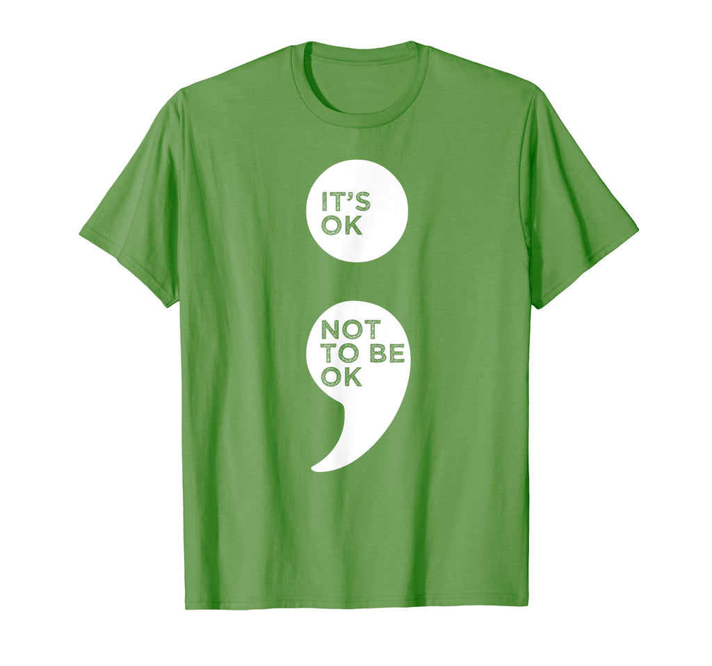 Its Ok Not To Be Ok Semicolon T-Shirt - Fun Novelty Design for Adults - T-Shirt, Sweatshirt, Hoodie