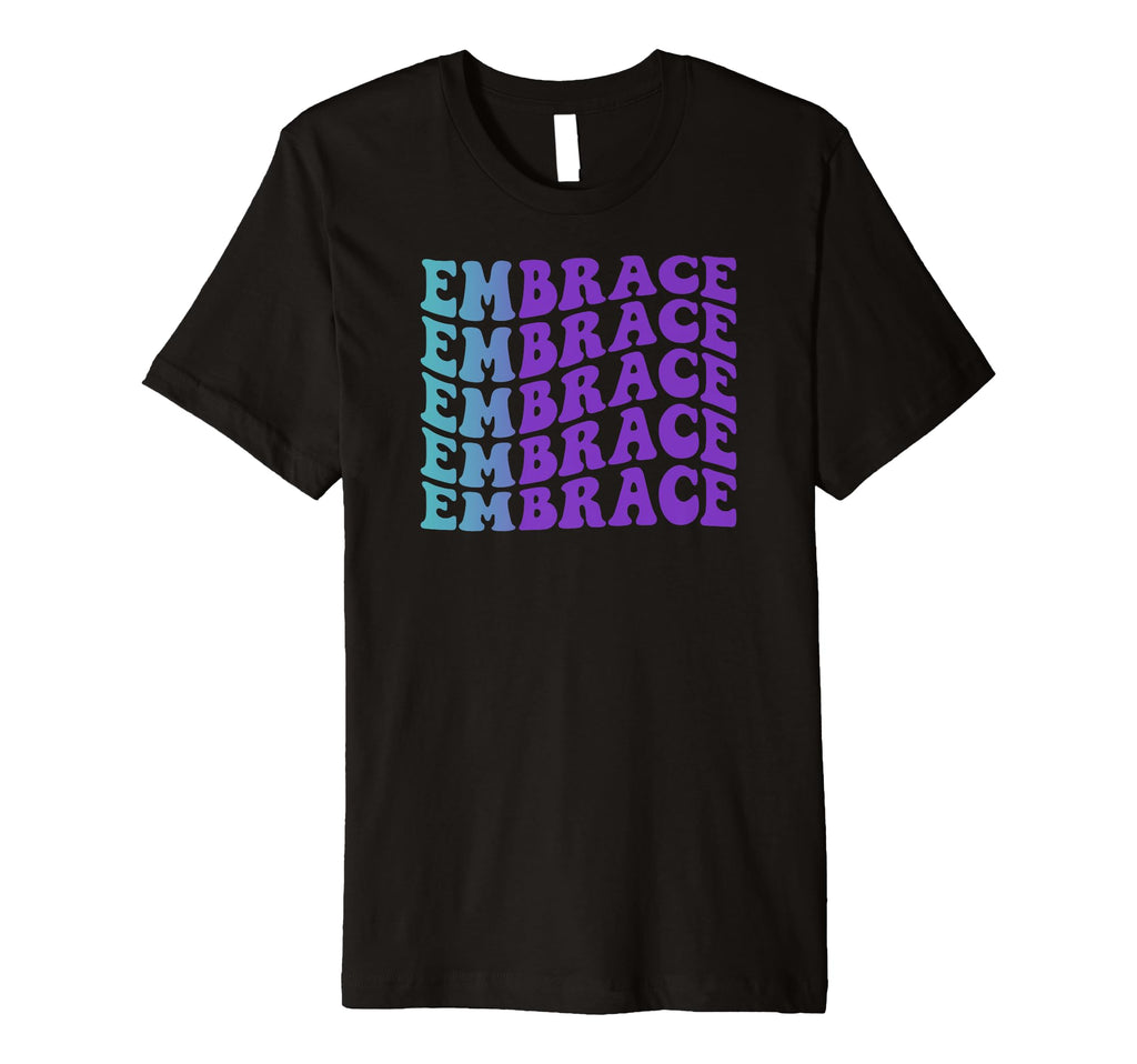 Embrace Self Care T-Shirt - Novelty Apparel Unisex - T-Shirt, Sweatshirt, Hoodie