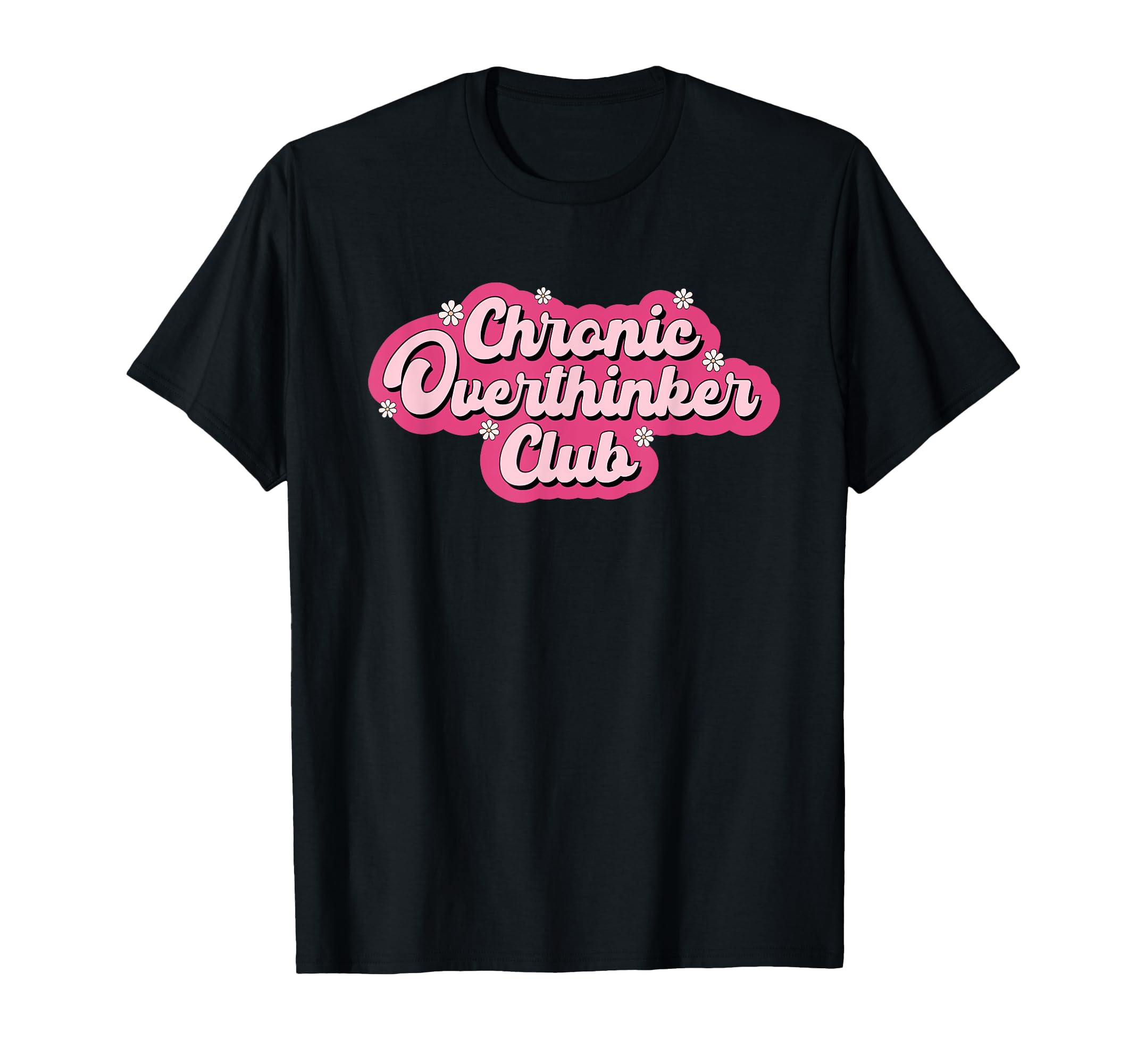 Chronic Overthinker Club Mental Health T-Shirt - Novelty Apparel Men Women - T-Shirt, Sweatshirt, Hoodie
