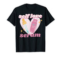 Self Love Serum Love Mental Health T-Shirt - Graphic Print Unisex - T-Shirt, Sweatshirt, Hoodie