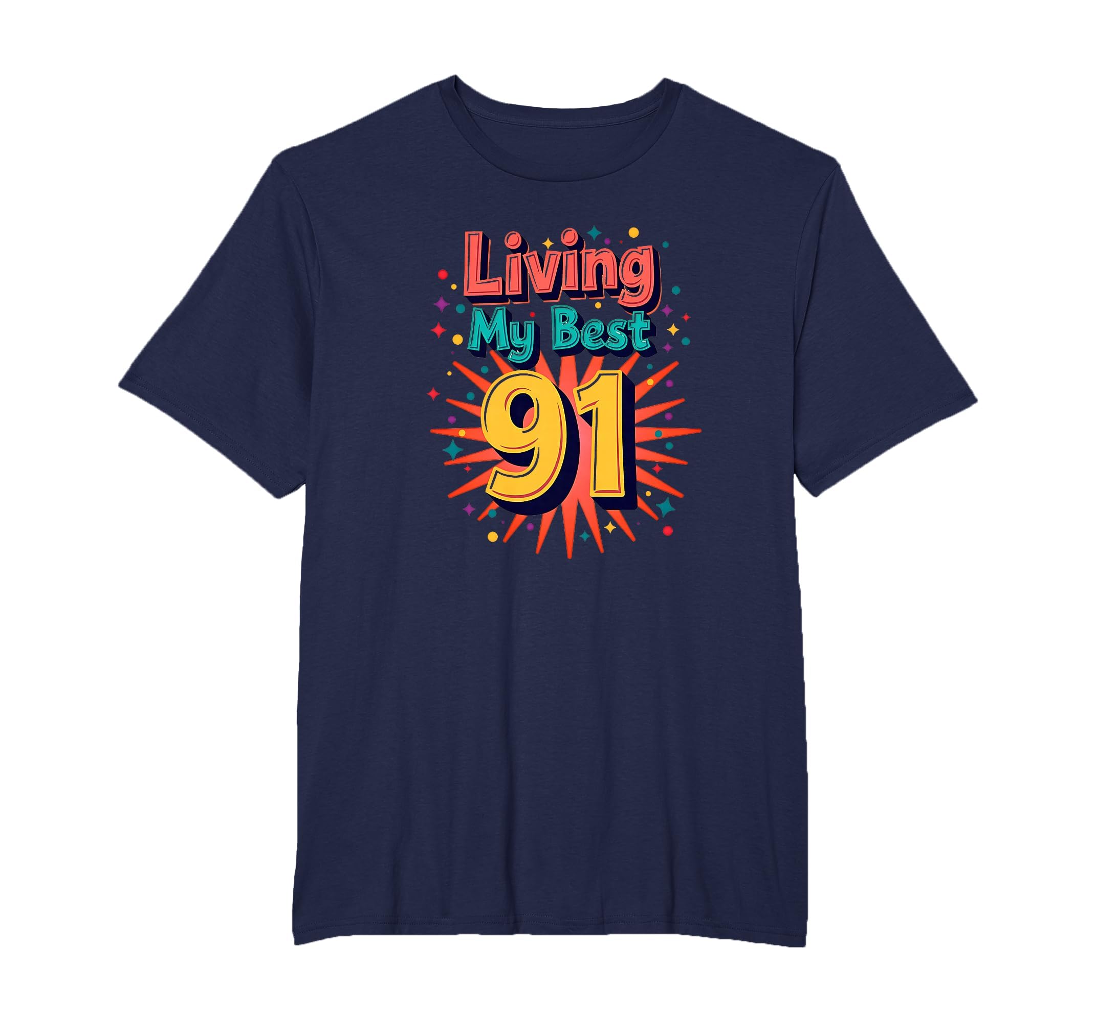 Living My Best 91 Birthday Gift T-Shirt - Unique Graphic for Adults - T-Shirt, Sweatshirt, Hoodie