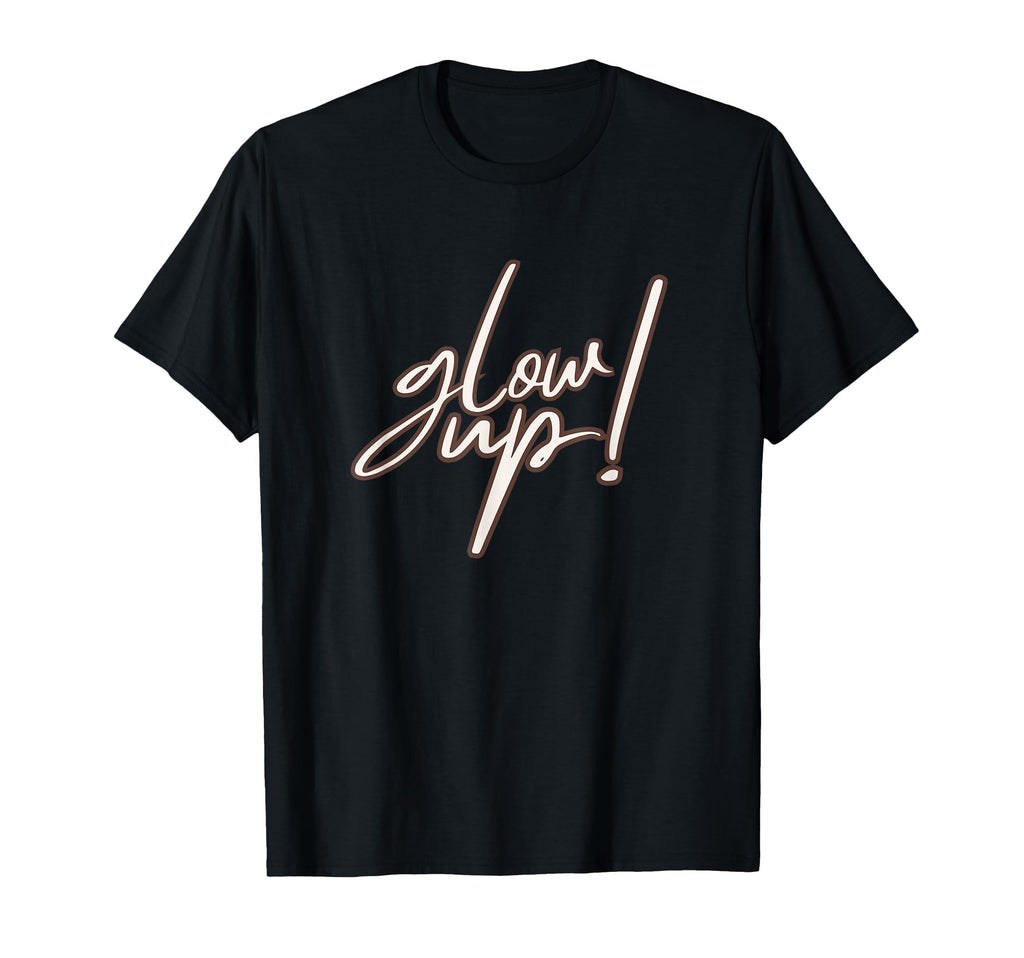 Glow Up Self Care Wellness Motto T-Shirt - Custom Art Print Men Women - T-Shirt, Sweatshirt, Hoodie
