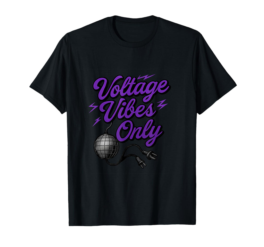 Voltage Vibes Only Electrician Pride T-Shirt - Unique Graphic Men Women - T-Shirt, Sweatshirt, Hoodie