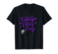 Voltage Vibes Only Electrician Pride T-Shirt - Unique Graphic Men Women - T-Shirt, Sweatshirt, Hoodie