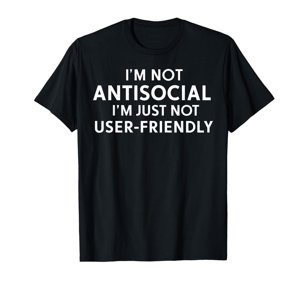 Sarcastic Antisocial Funny T-Shirt - Fun Novelty Design for Adults - T-Shirt, Sweatshirt, Hoodie