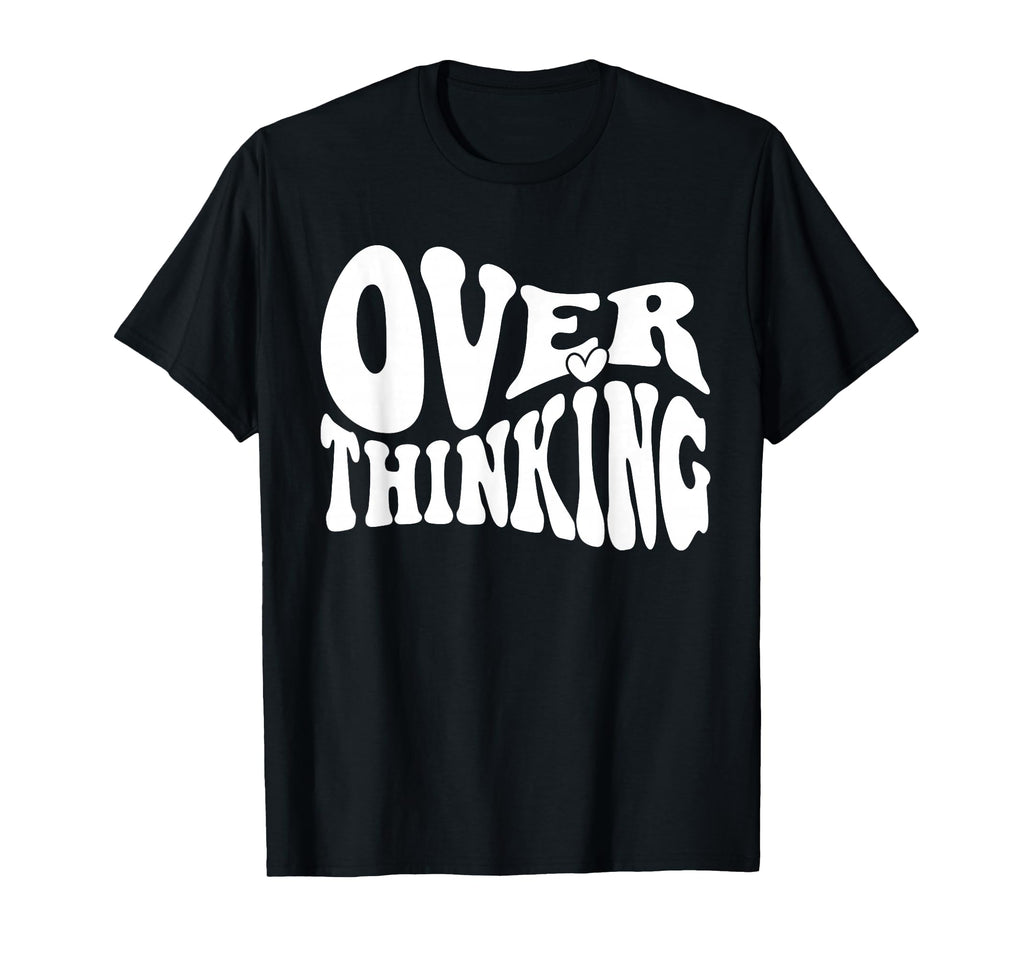 Overthinking Antisocial Over Thinkers T-Shirt - Trendy Graphic Men Women - T-Shirt, Sweatshirt, Hoodie