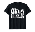 Overthinking Antisocial Over Thinkers T-Shirt - Trendy Graphic Men Women - T-Shirt, Sweatshirt, Hoodie