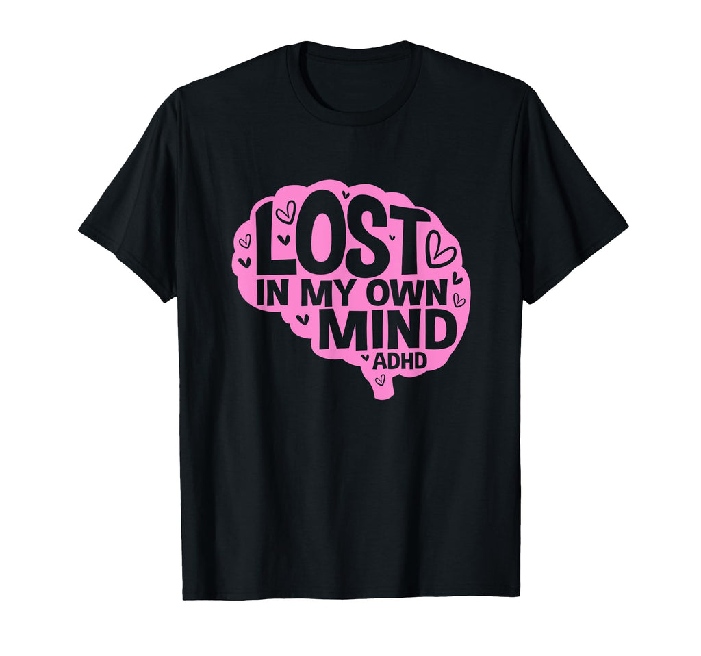 Lost My Own Mind Human Brain Adhd T-Shirt - Graphic Print for Adults - T-Shirt, Sweatshirt, Hoodie