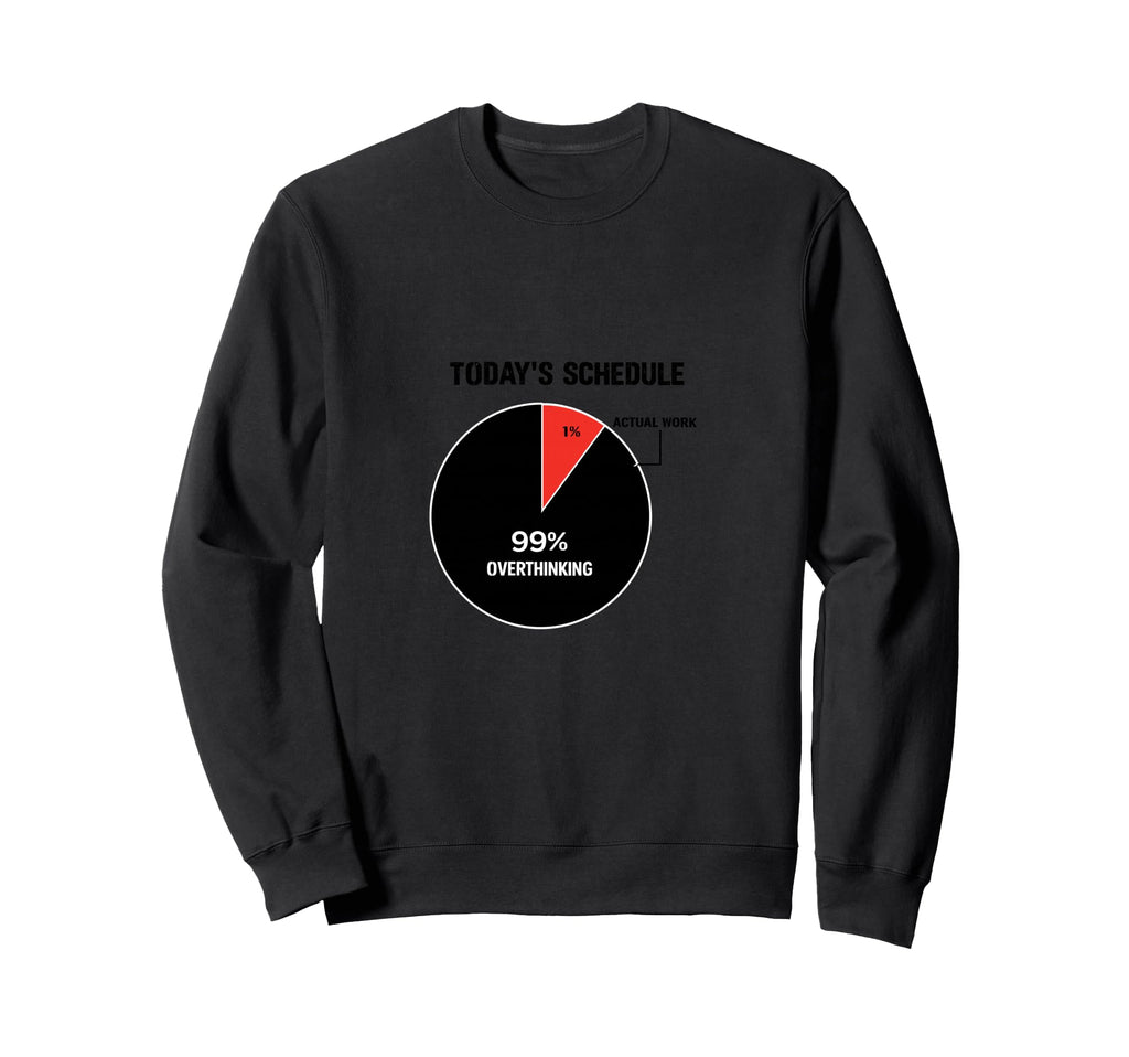 Overthinking Schedule Pie Chart Sweatshirt - Trendy Graphic Men Women - T-Shirt, Sweatshirt, Hoodie