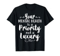 Mental Health Priority Depression Mental T-Shirt - Trendy Graphic Unisex - T-Shirt, Sweatshirt, Hoodie