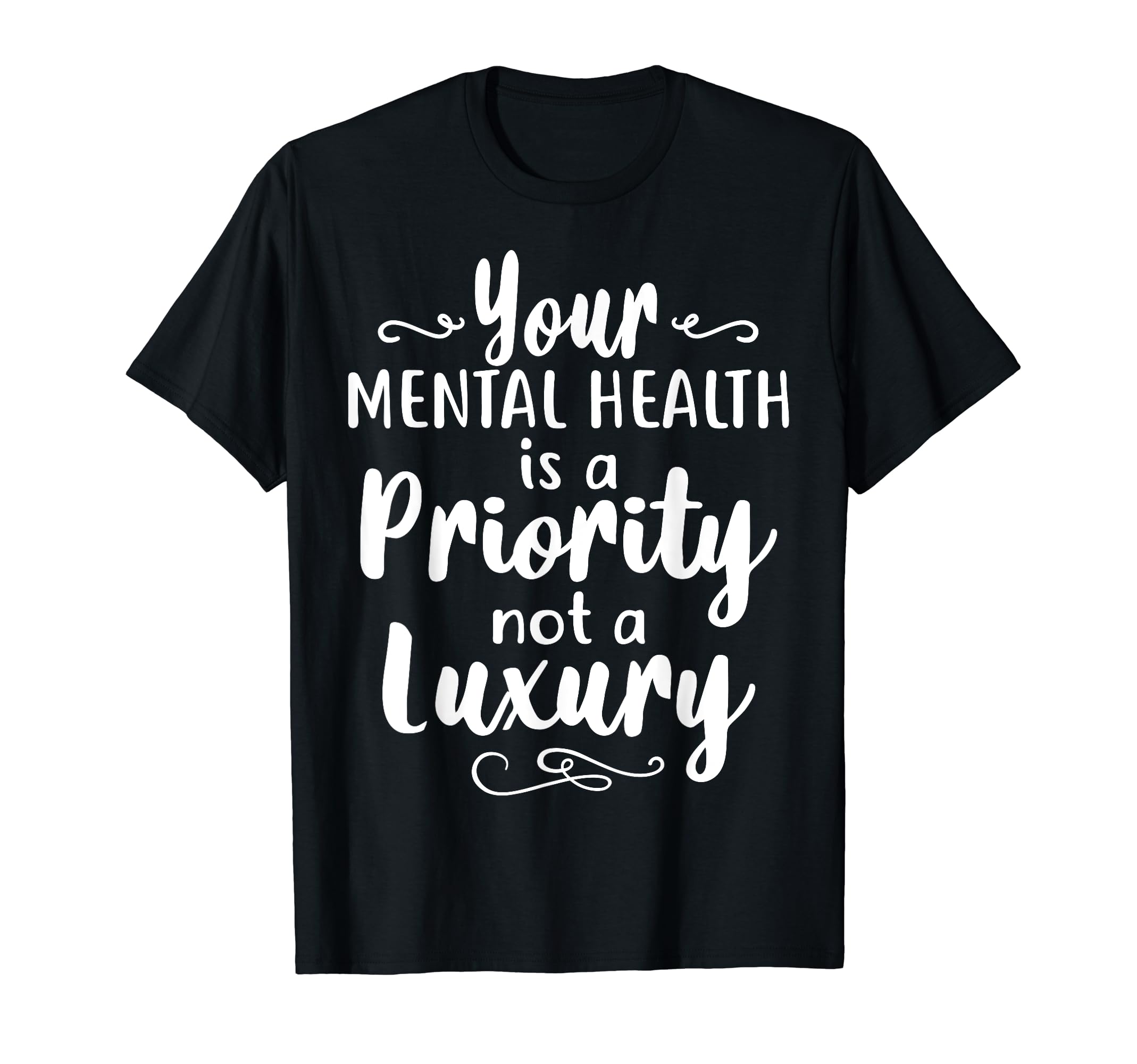 Mental Health Priority Depression Mental T-Shirt - Trendy Graphic Unisex - T-Shirt, Sweatshirt, Hoodie