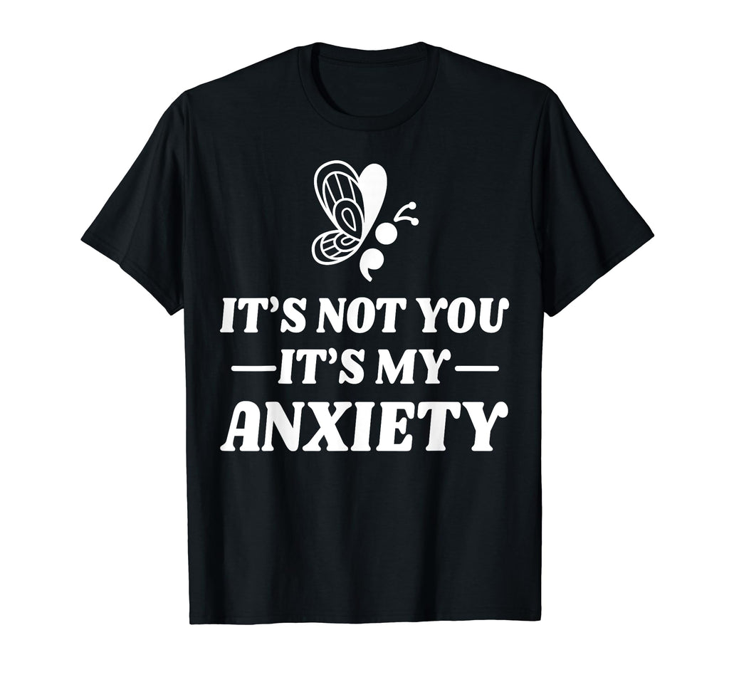 Not You My Anxiety Depression Mental T-Shirt - Unique Graphic Unisex - T-Shirt, Sweatshirt, Hoodie