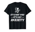 Not You My Anxiety Depression Mental T-Shirt - Unique Graphic Unisex - T-Shirt, Sweatshirt, Hoodie