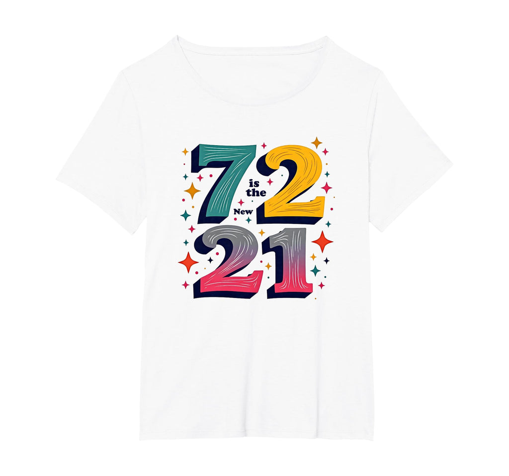 72 Is New 21 Birthday Gift T-Shirt - Aesthetic Graphic for Adults - T-Shirt, Sweatshirt, Hoodie