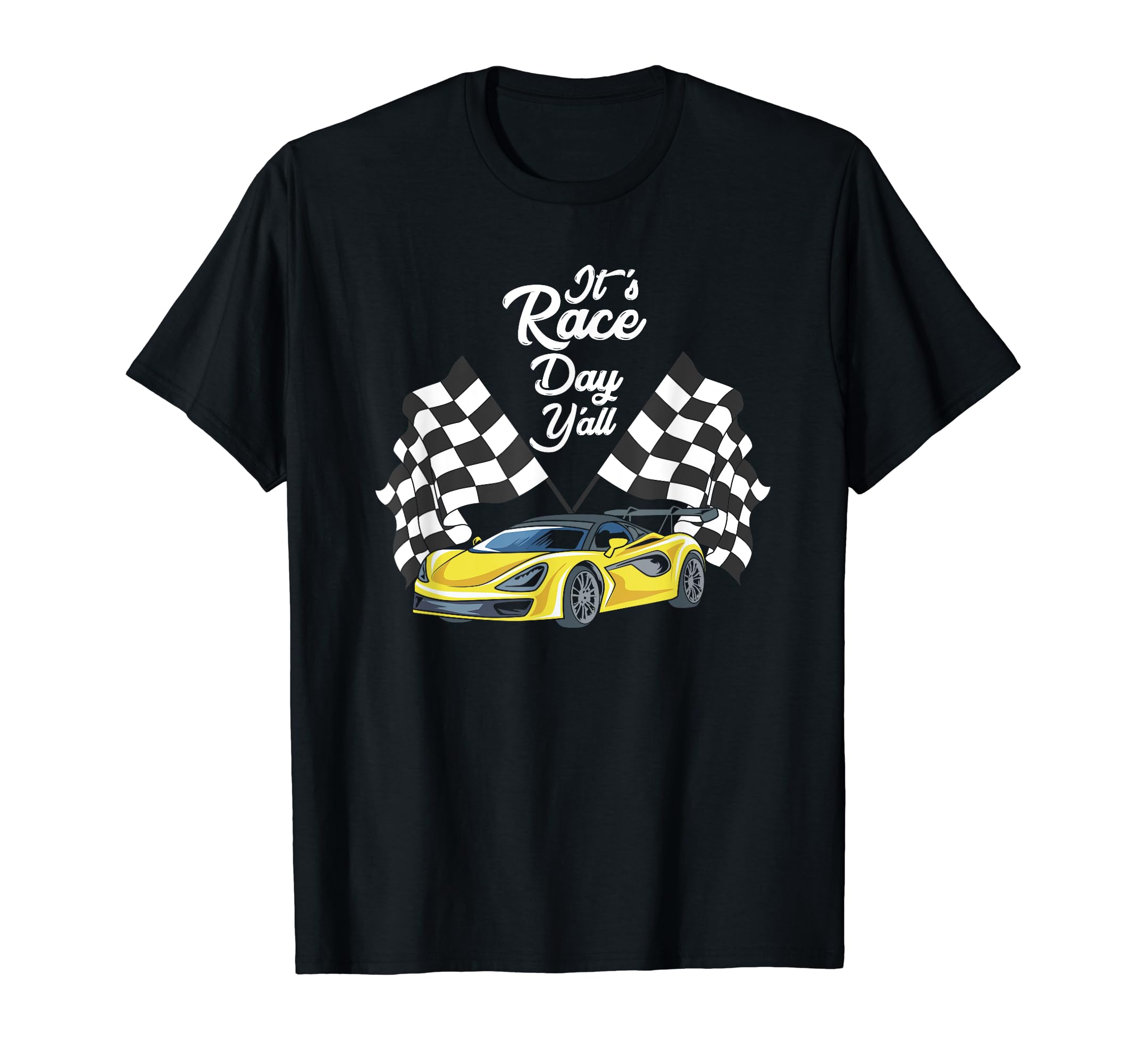 Its Race Day Yall Car Racing Tuning T-Shirt - Streetwear Style Unisex - T-Shirt, Sweatshirt, Hoodie