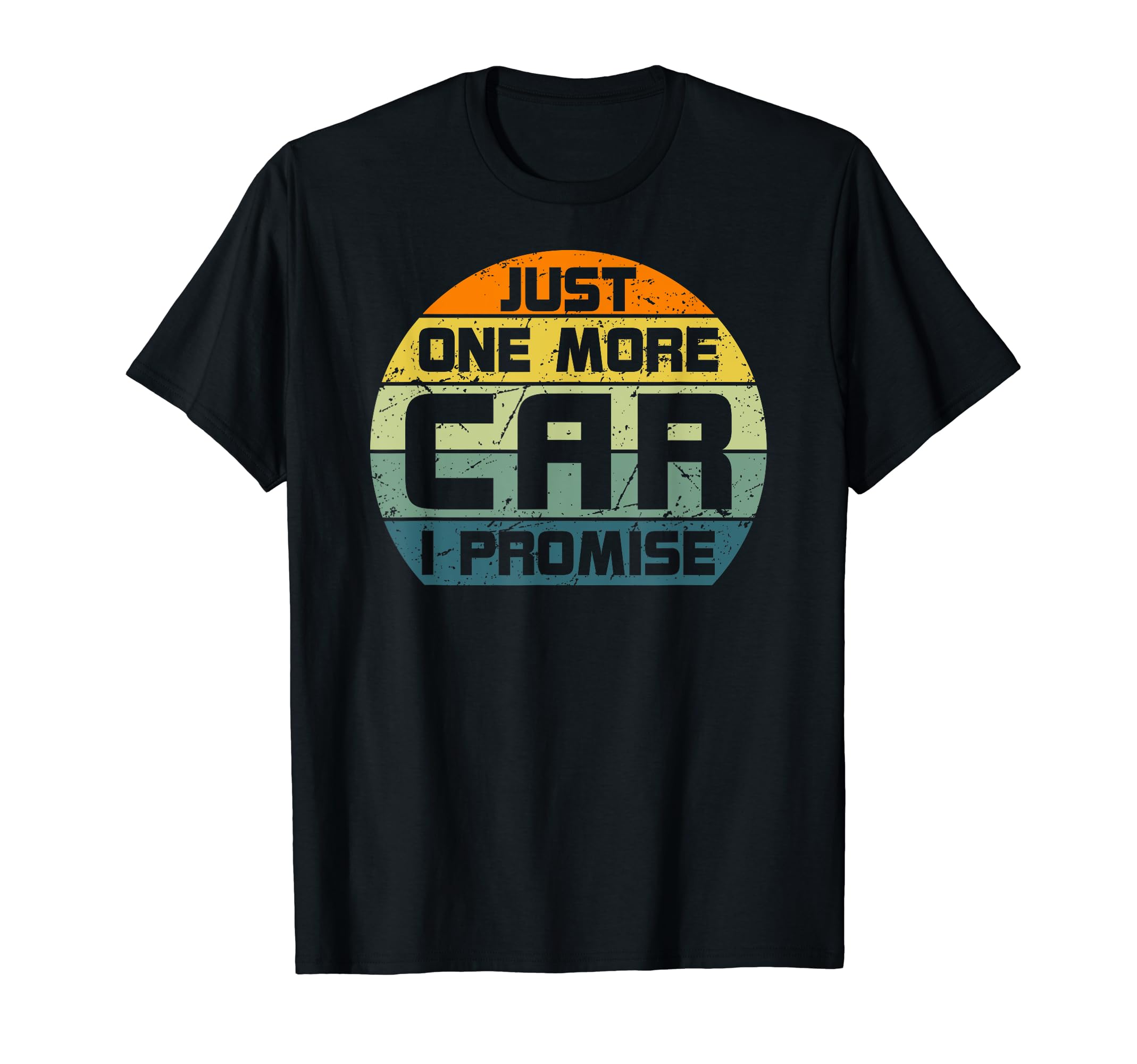 One More Car I Promise Car Enthusiast T-Shirt - Unique Graphic Men Women - T-Shirt, Sweatshirt, Hoodie
