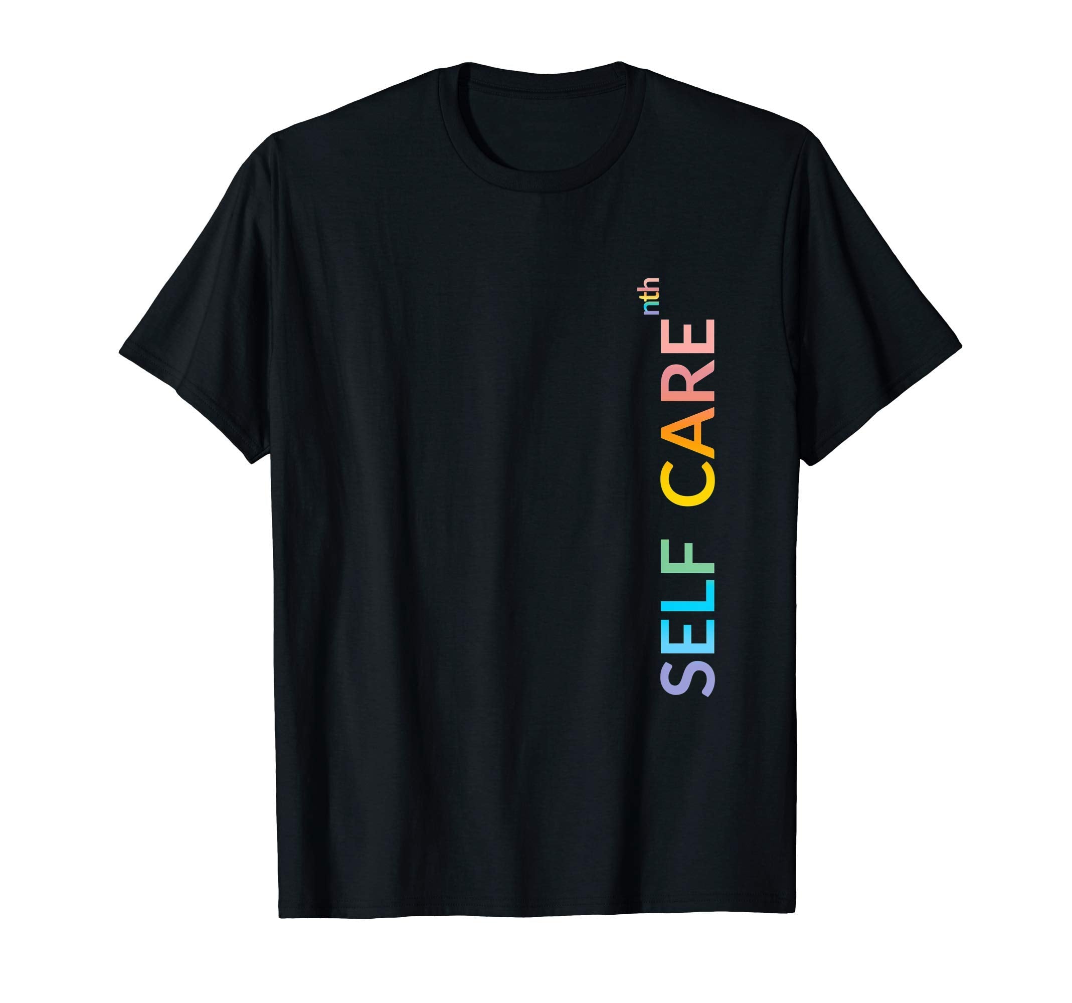 Rainbow Wellness Self Care To Nth T-Shirt - Minimalist Print for Adults - T-Shirt, Sweatshirt, Hoodie