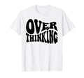Overthinking Antisocial Over Thinkers T-Shirt - Trendy Graphic for Adults - T-Shirt, Sweatshirt, Hoodie