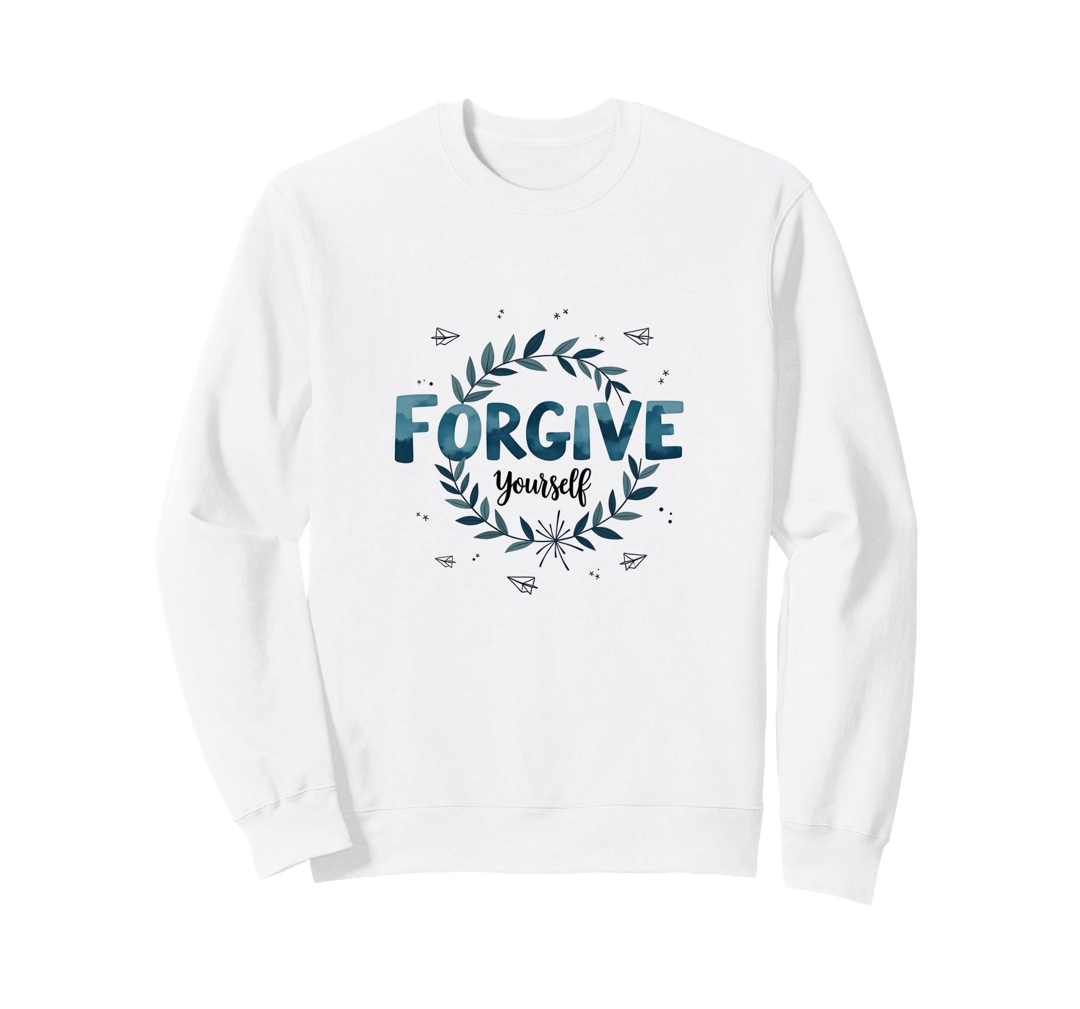 Forgive Yourself Inspirational Sweatshirt - Streetwear Style Men Women - T-Shirt, Sweatshirt, Hoodie